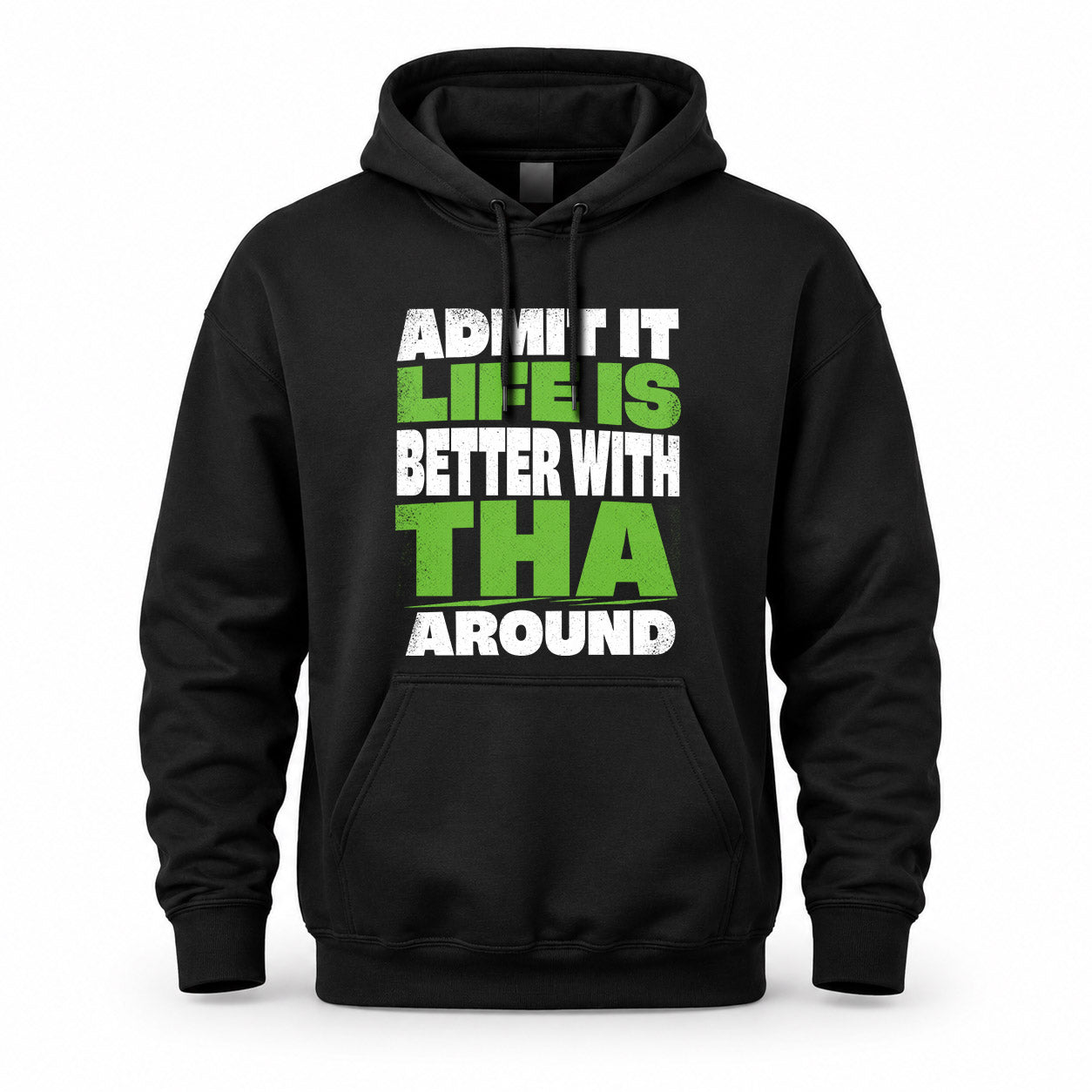 THA HP68-K4-189 – Personalized Funny Quote Apparel “Admit It, Life Is Better With AARON Around”