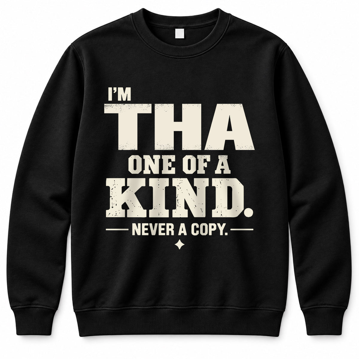 THA P6-K4-228 Personalized Funny Quote Apparel “I’m NAME – One of a Kind, Never a Copy”