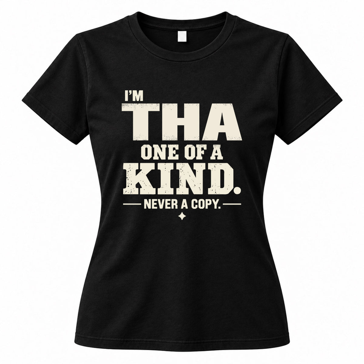 THA P6-K4-228 Personalized Funny Quote Apparel “I’m NAME – One of a Kind, Never a Copy”