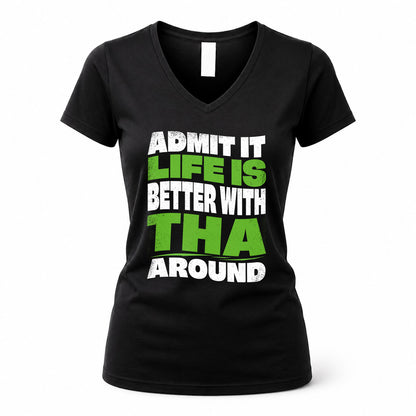 THA HP99-K4-189 – Personalized Funny Quote Apparel “Admit It, Life Is Better With NAME Around”