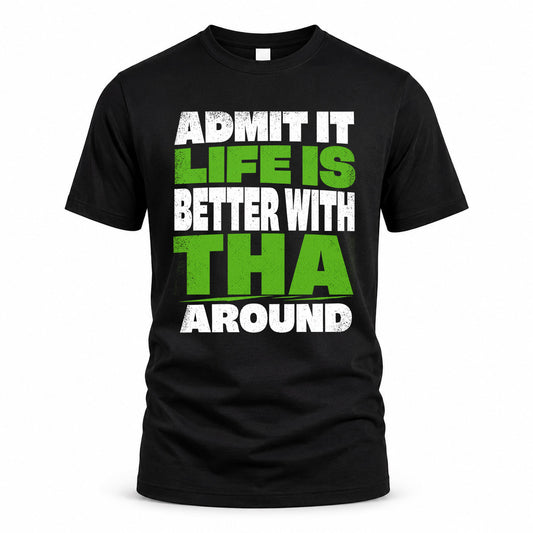 THA HP68-K4-189 – Personalized Funny Quote Apparel “Admit It, Life Is Better With AARON Around”