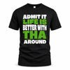 THA HP68-K4-189 – Personalized Funny Quote Apparel “Admit It, Life Is Better With AARON Around”
