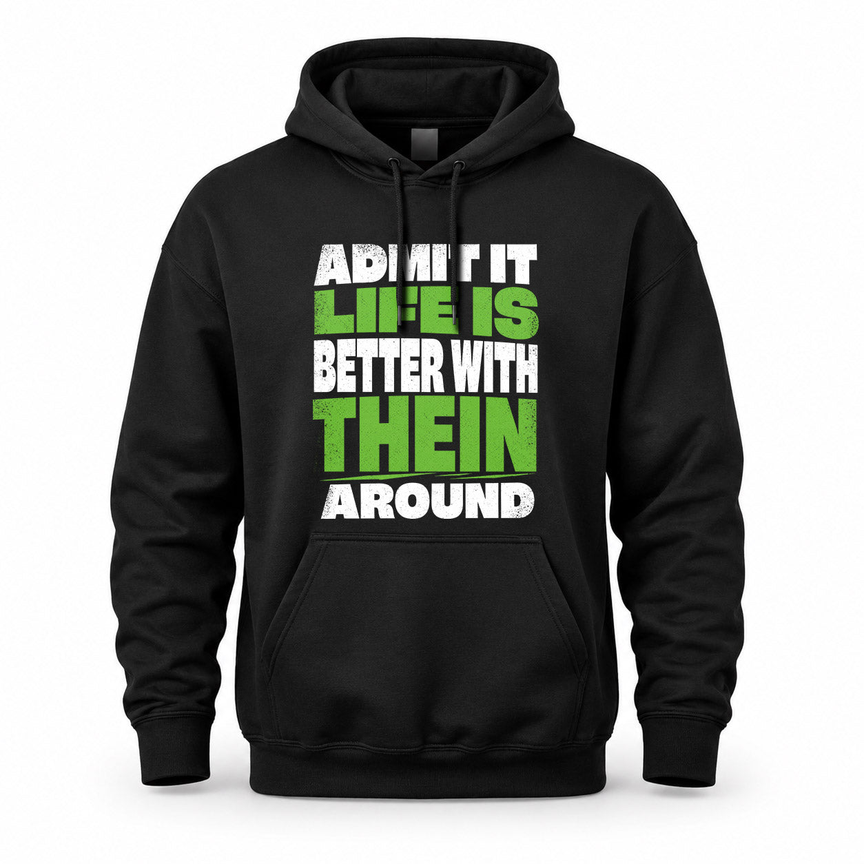 THEIN HP68-K4-189 – Personalized Funny Quote Apparel “Admit It, Life Is Better With AARON Around”