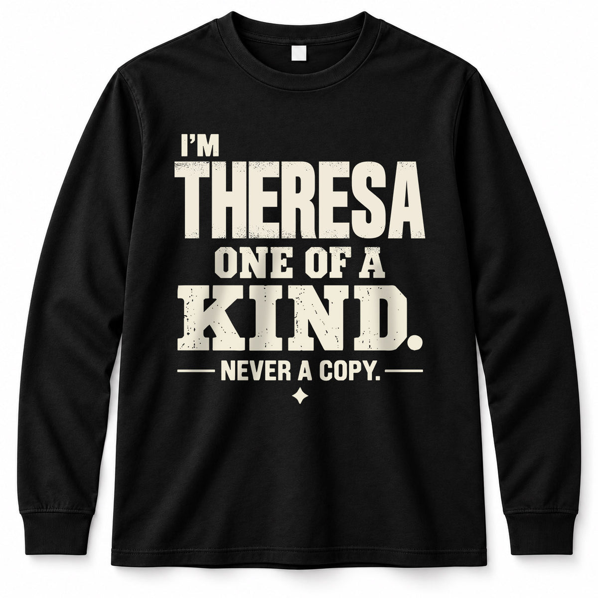 THERESA P6-K4-228 Personalized Funny Quote Apparel “I’m NAME – One of a Kind, Never a Copy”