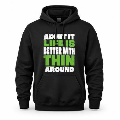 THIN HP68-K4-189 – Personalized Funny Quote Apparel “Admit It, Life Is Better With NAME Around”