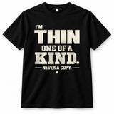 THIN P6-K4-228 Personalized Funny Quote Apparel “I’m NAME – One of a Kind, Never a Copy”