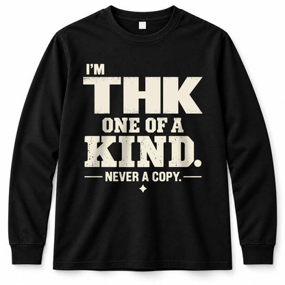 THK P6-K4-228 Personalized Funny Quote Apparel “I’m NAME – One of a Kind, Never a Copy”
