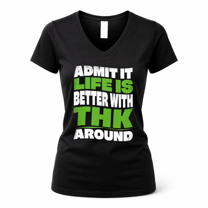 THK HP99-K4-189 – Personalized Funny Quote Apparel “Admit It, Life Is Better With NAME Around”