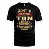 THN TP65-K5-268–Personalized Funny Quote Apparel “Life Without NAME Would Be Boring”