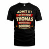 THOMAS PH88-K2-106–Personalized Funny Quote Apparel “Life Without NAME Would Be Boring”