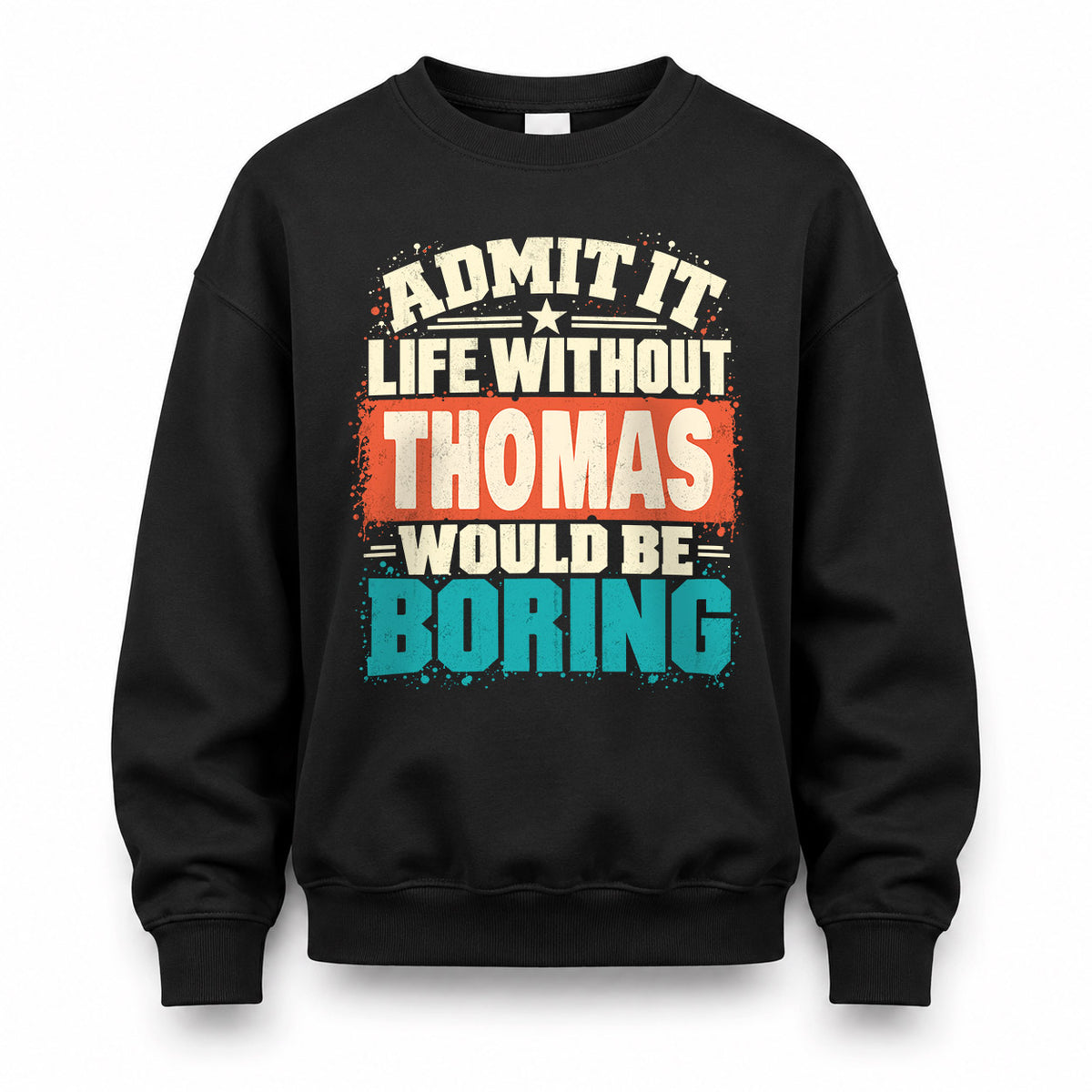 THOMAS P02-TH11-226 – Personalized Admit It Life Without [Name] Would Be Boring T-Shirt – Custom Name Funny Gift