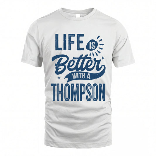 THOMPSON HH88-K2–Personalized Name Quote T-Shirt Life Is Better With Unisex Gift