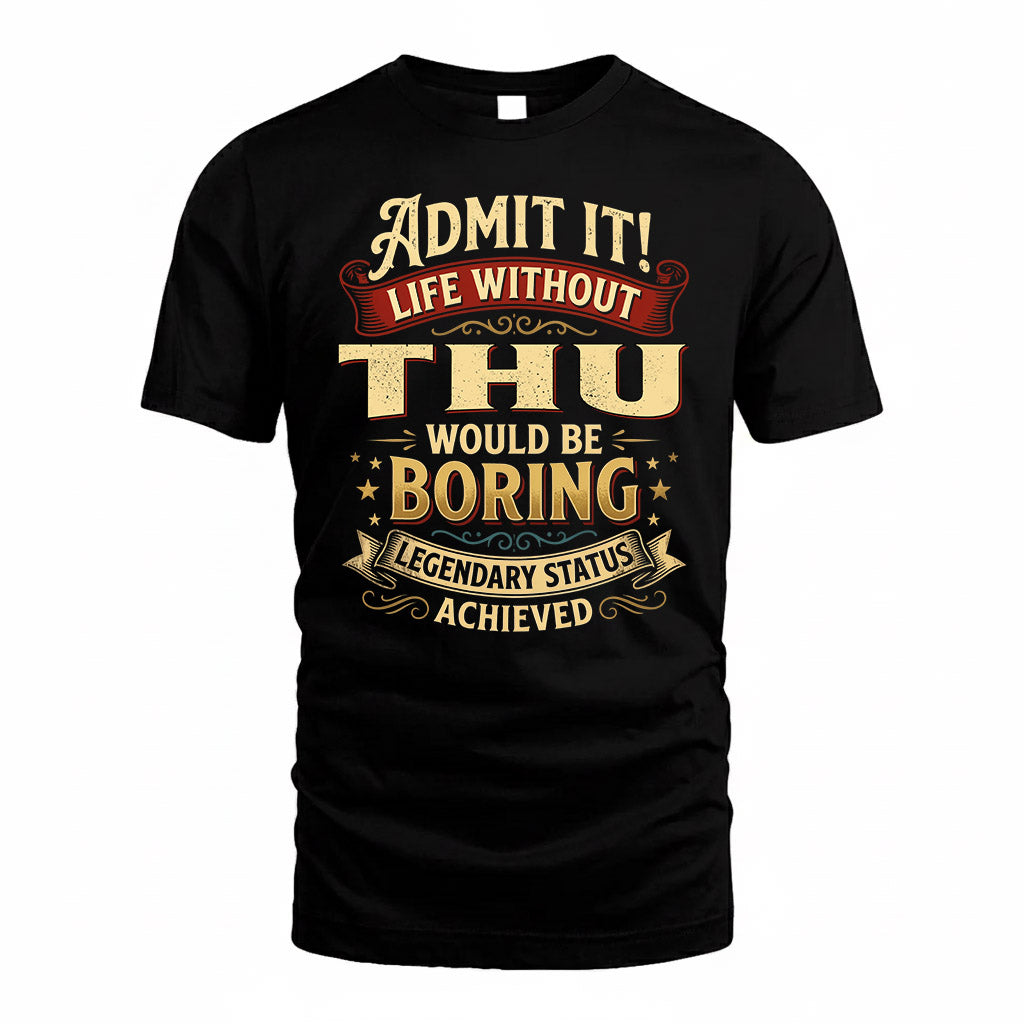 THU TP65-K5-268–Personalized Funny Quote Apparel “Life Without NAME Would Be Boring”