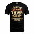 THWR TP65-K5-268–Personalized Funny Quote Apparel “Life Without NAME Would Be Boring”