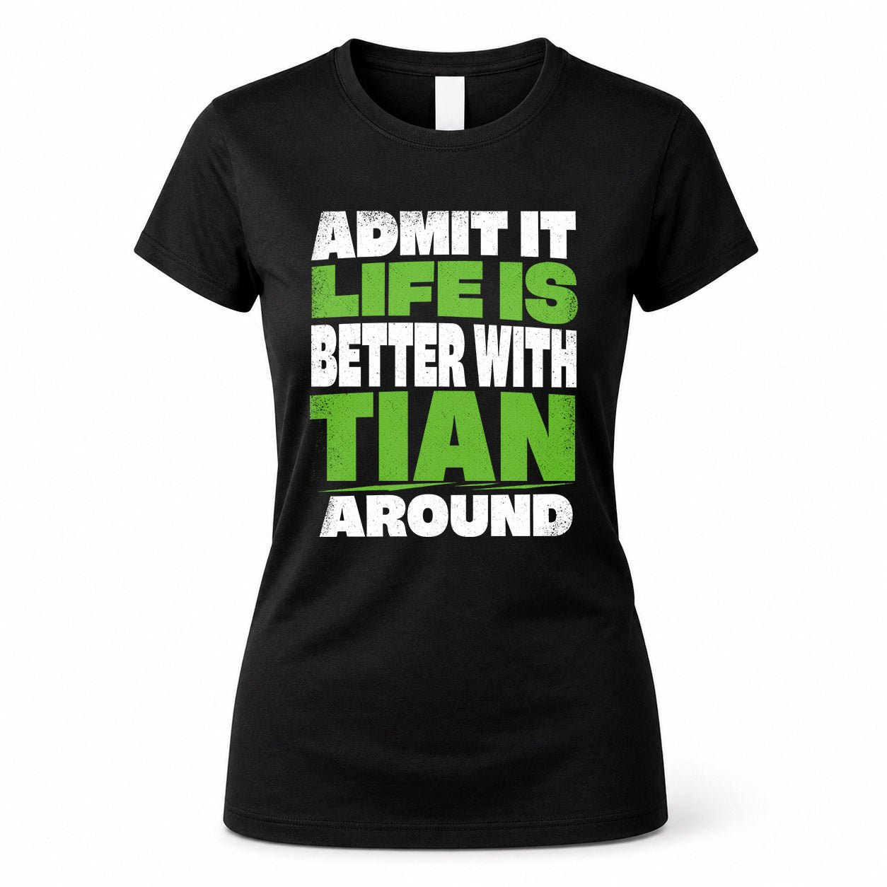 TIAN HP68-K4-189 – Personalized Funny Quote Apparel “Admit It, Life Is Better With AARON Around”