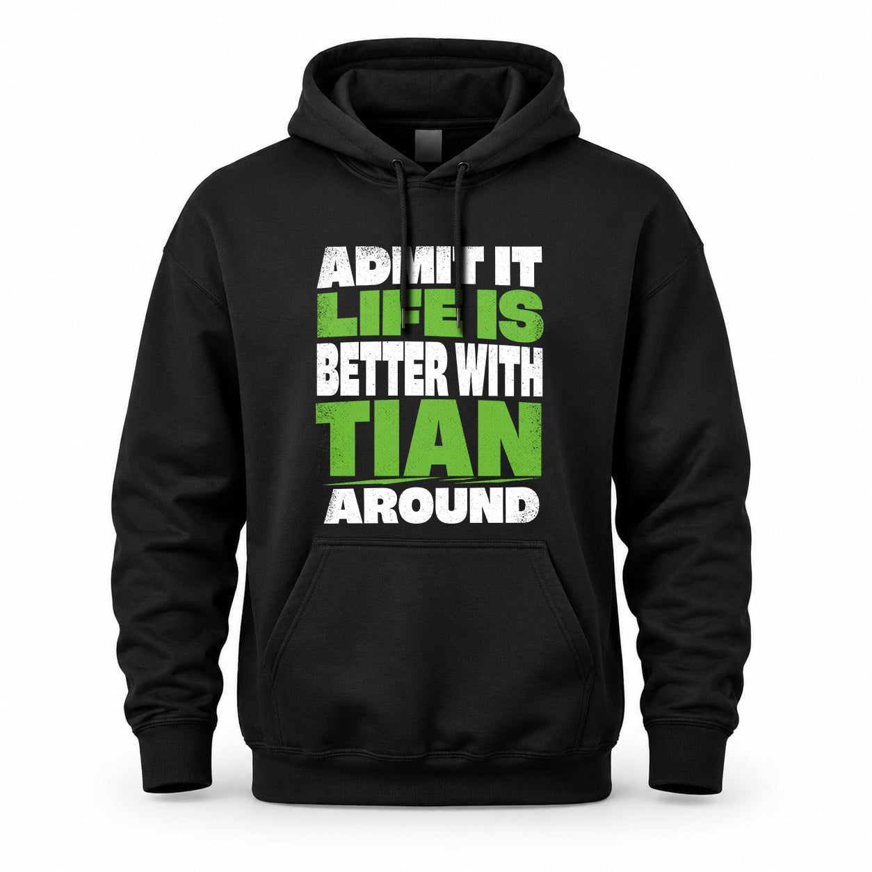 TIAN HP68-K4-189 – Personalized Funny Quote Apparel “Admit It, Life Is Better With NAME Around”