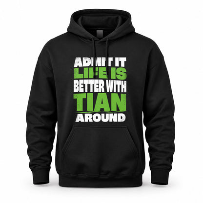 TIAN HP68-K4-189 – Personalized Funny Quote Apparel “Admit It, Life Is Better With NAME Around”