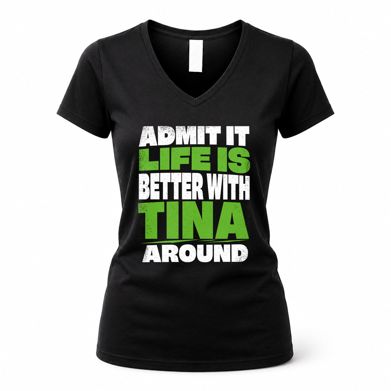 TINA HP68-K4-189 – Personalized Funny Quote Apparel “Admit It, Life Is Better With NAME Around”