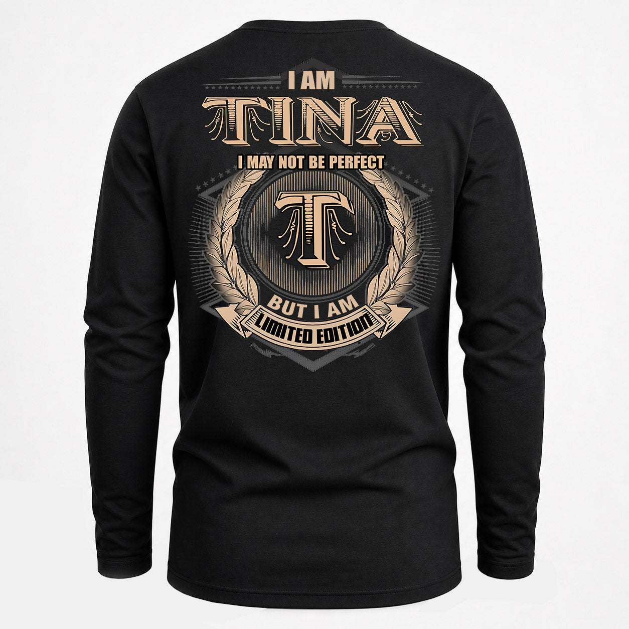 TINA PH55-T25-Personalized Name Quote Apparel “I Am NAME May Not Be Perfect But I Am Limited Edition”