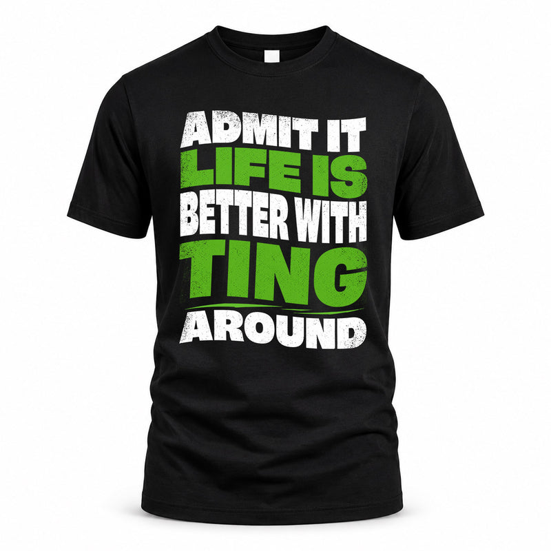 TING HP99-K4-189 – Personalized Funny Quote Apparel “Admit It, Life Is Better With NAME Around”