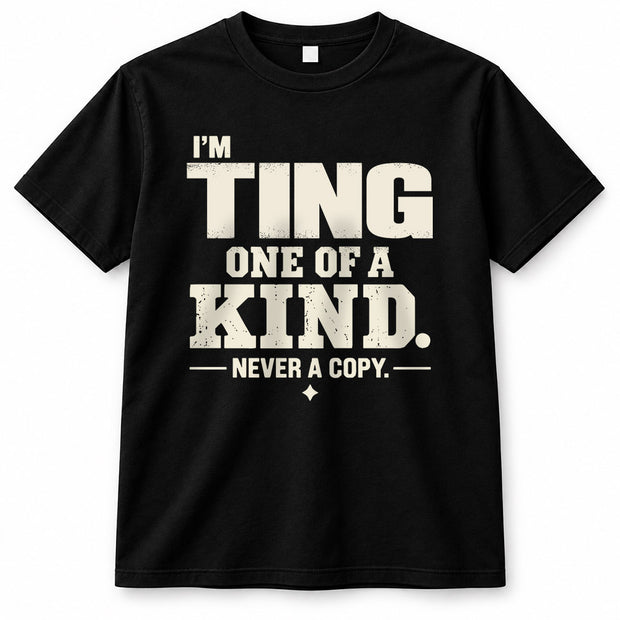 TING P6-K4-228 Personalized Funny Quote Apparel “I’m NAME – One of a Kind, Never a Copy”