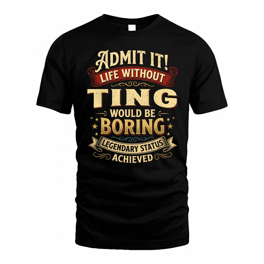 TING TP65-K5-268–Personalized Funny Quote Apparel “Life Without NAME Would Be Boring”