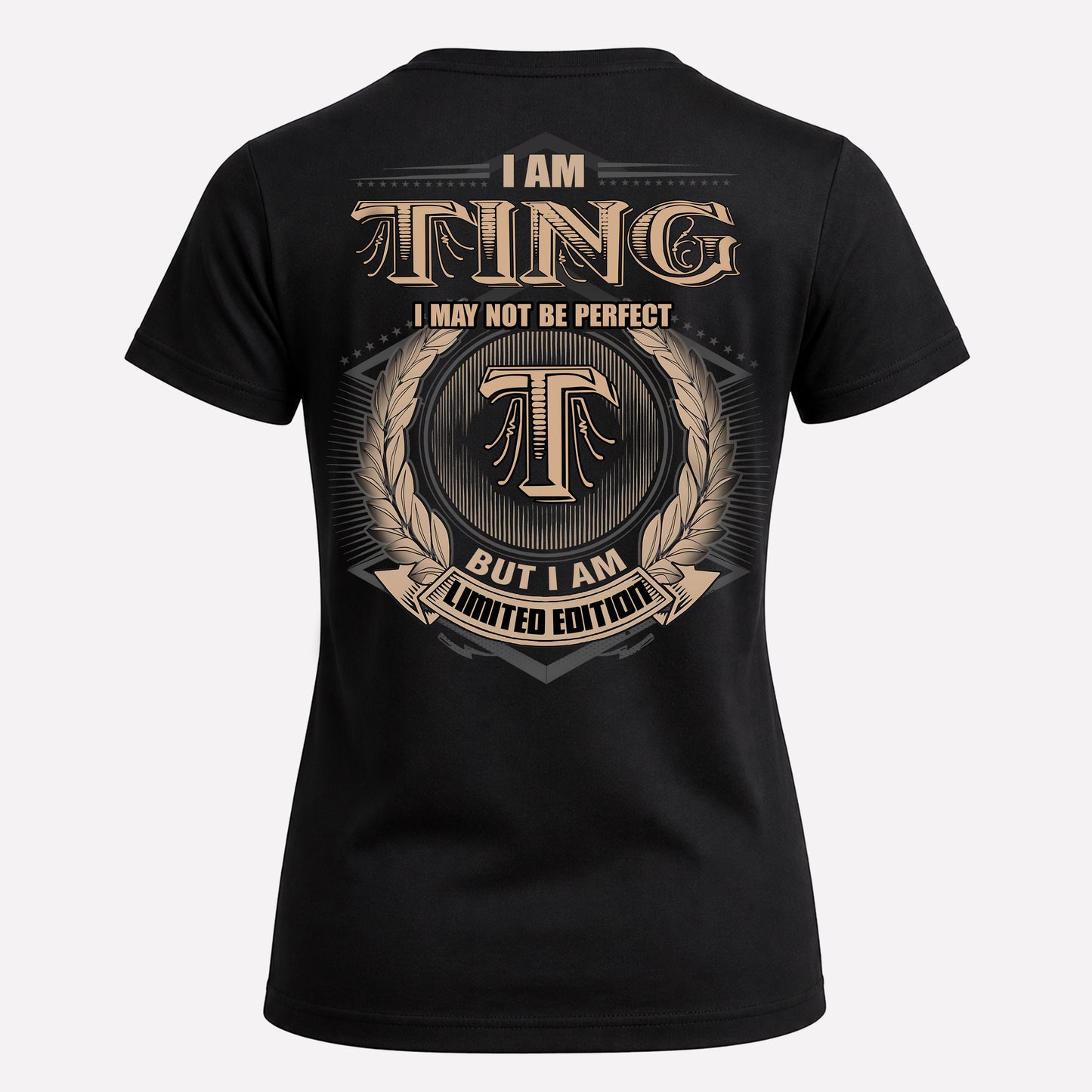 TING PH55-T25-Personalized Name Quote Apparel “I Am NAME May Not Be Perfect But I Am Limited Edition”