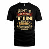 TIN TP65-K5-268–Personalized Funny Quote Apparel “Life Without NAME Would Be Boring”