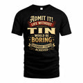 TIN TP65-K5-268–Personalized Funny Quote Apparel “Life Without NAME Would Be Boring”