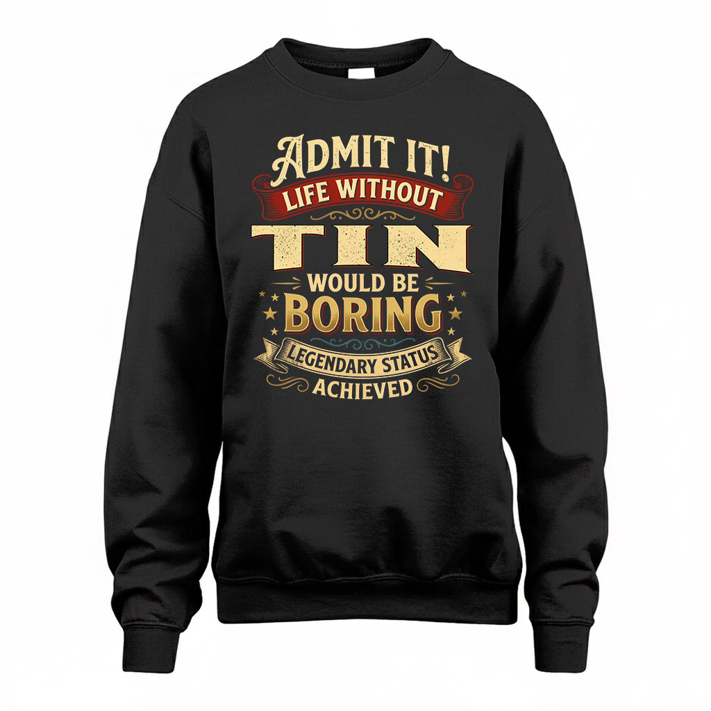 TIN TP65-K5-268–Personalized Funny Quote Apparel “Life Without NAME Would Be Boring”