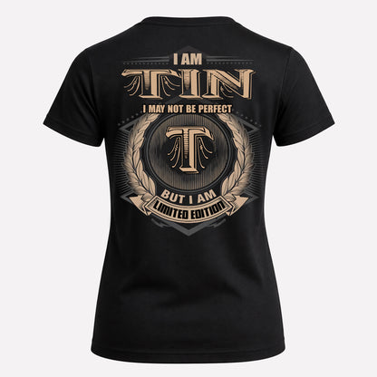 TIN PH55-T25-Personalized Name Quote Apparel “I Am NAME May Not Be Perfect But I Am Limited Edition”