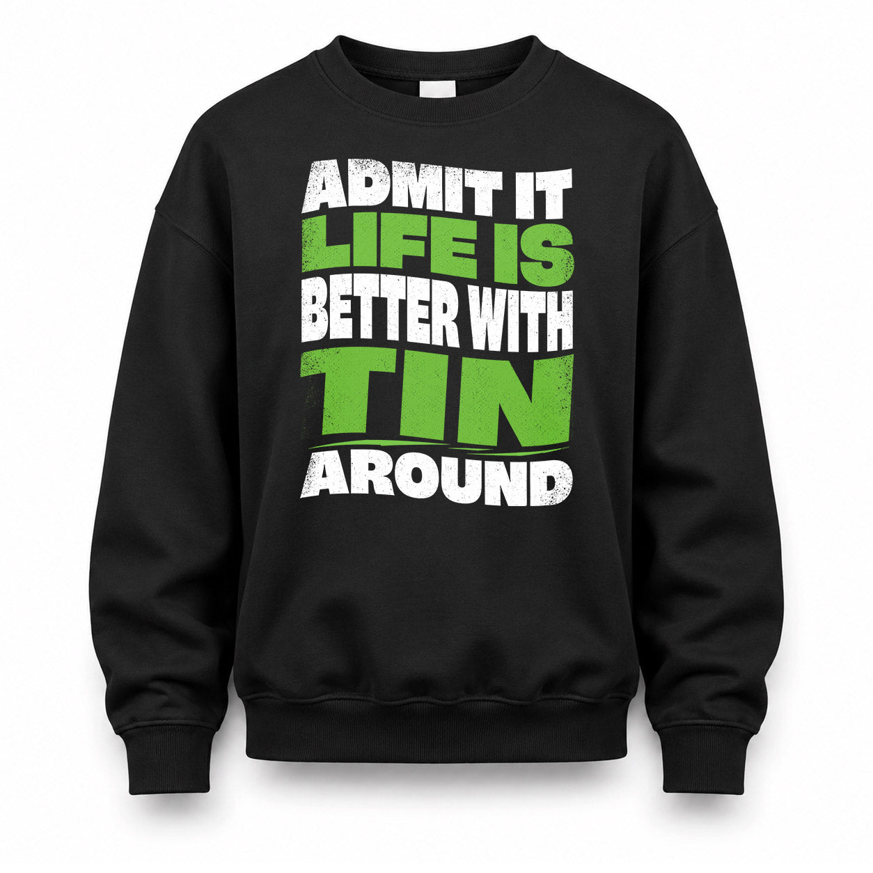 TIN HP99-K4-189 – Personalized Funny Quote Apparel “Admit It, Life Is Better With NAME Around”