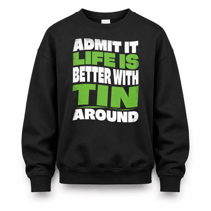 TIN HP99-K4-189 – Personalized Funny Quote Apparel “Admit It, Life Is Better With NAME Around”