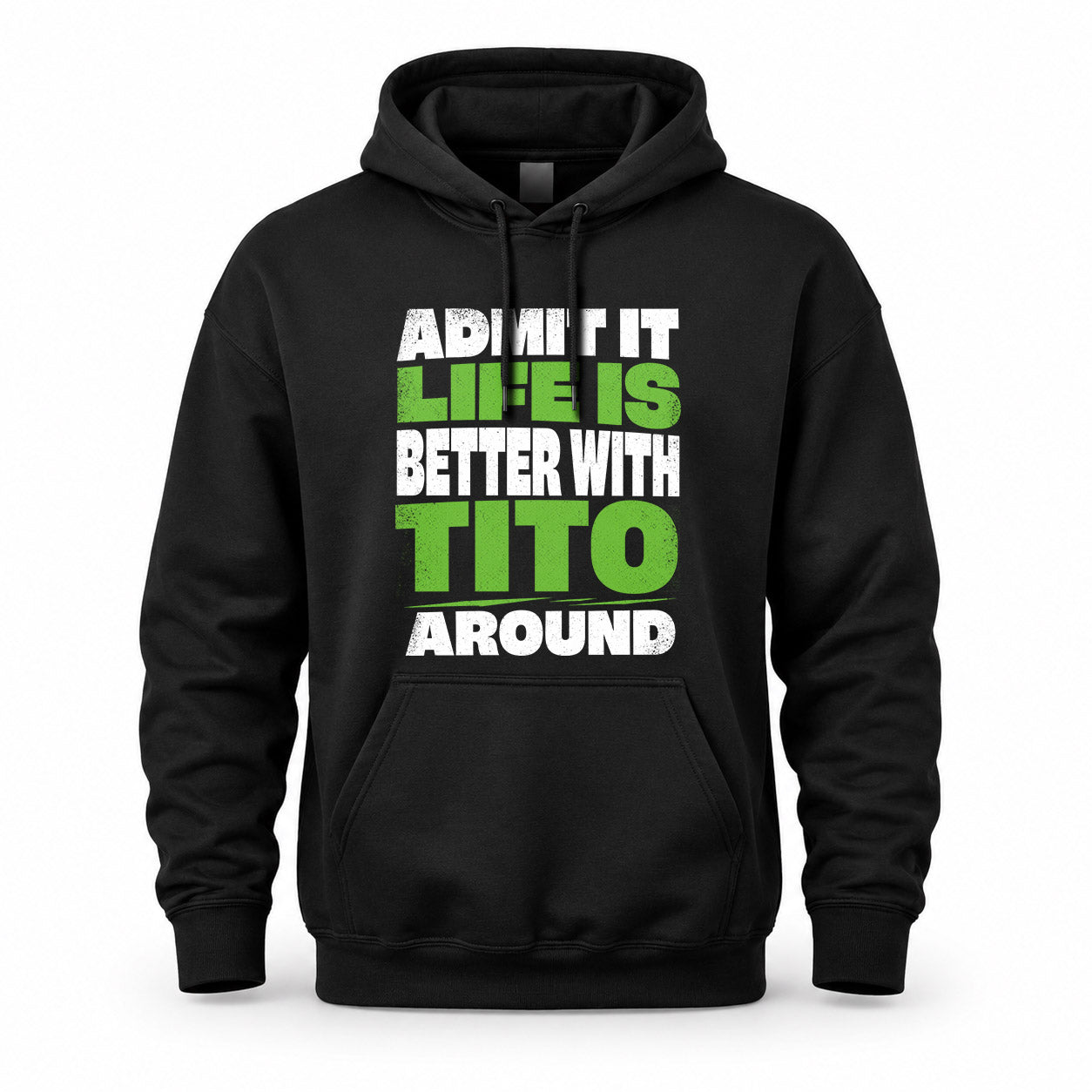 TITO HP68-K4-189 – Personalized Funny Quote Apparel “Admit It, Life Is Better With NAME Around”