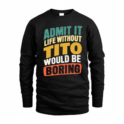 TITO TP88-K4-229–Personalized Funny Quote Apparel “Life Without NAME Would Be Boring”