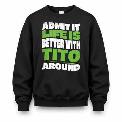 TITO HP99-K4-189 – Personalized Funny Quote Apparel “Admit It, Life Is Better With NAME Around”