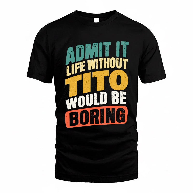 TITO TP88-K4-229–Personalized Funny Quote Apparel “Life Without NAME Would Be Boring”