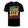 TITO TP88-K4-229–Personalized Funny Quote Apparel “Life Without NAME Would Be Boring”