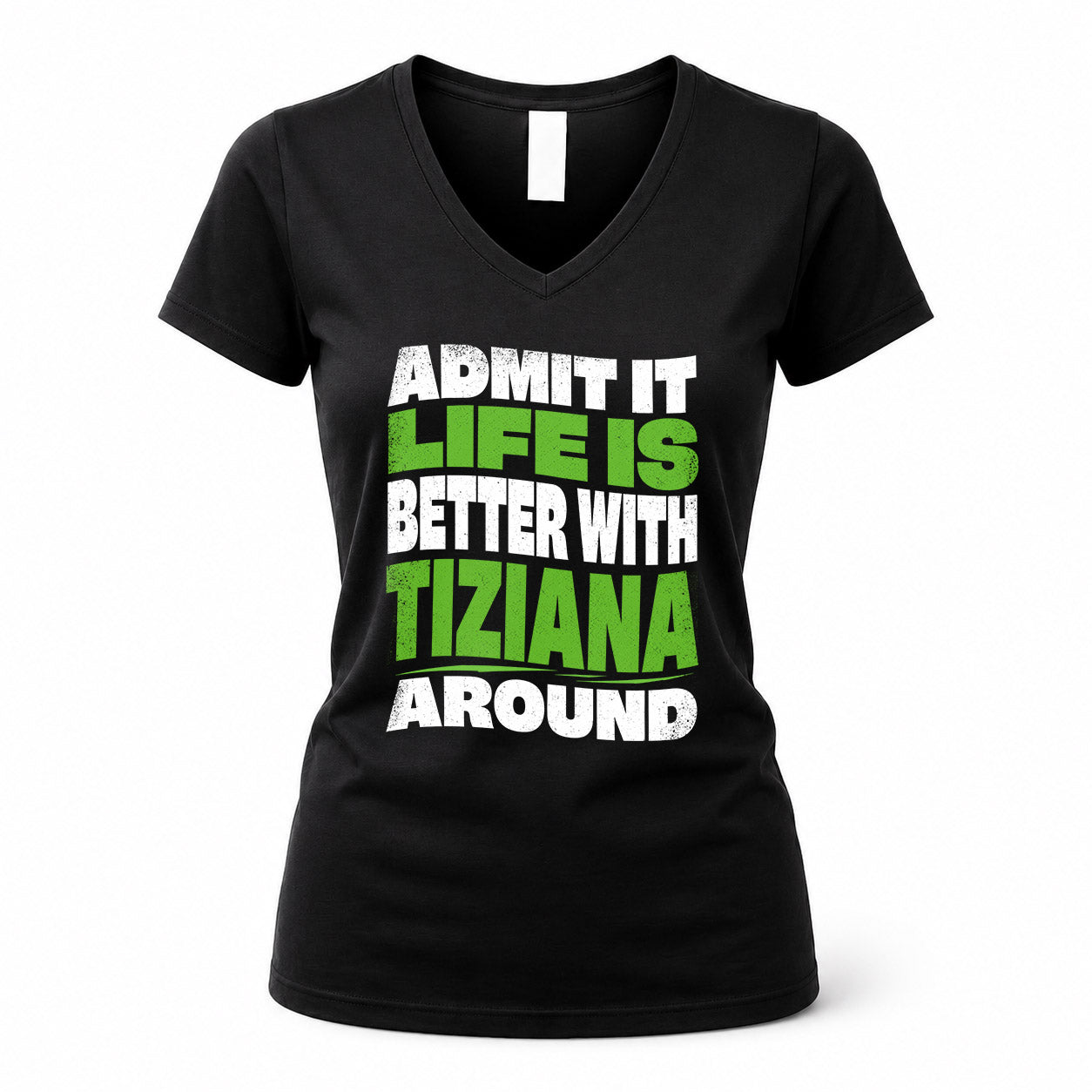 TIZIANA HP99-K4-189 – Personalized Funny Quote Apparel “Admit It, Life Is Better With NAME Around”