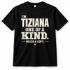 TIZIANA P6-K4-228 Personalized Funny Quote Apparel “I’m NAME – One of a Kind, Never a Copy”