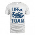TOAN HH88-K2–Personalized Name Quote T-Shirt Life Is Better With Unisex Gift