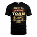 TOAN TP65-K5-268–Personalized Funny Quote Apparel “Life Without NAME Would Be Boring”