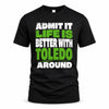 TOLEDO HP68-K4-189 – Personalized Funny Quote Apparel “Admit It, Life Is Better With AARON Around”