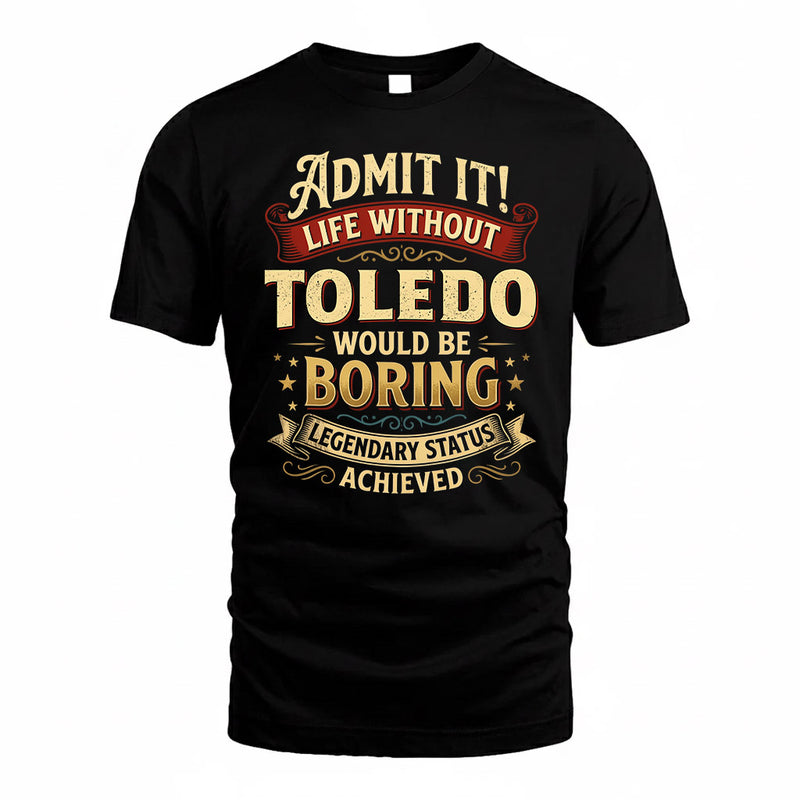 TOLEDO TP65-K5-268–Personalized Funny Quote Apparel “Life Without NAME Would Be Boring”