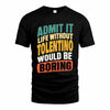 TOLENTINO TP88-K4-229–Personalized Funny Quote Apparel “Life Without NAME Would Be Boring”