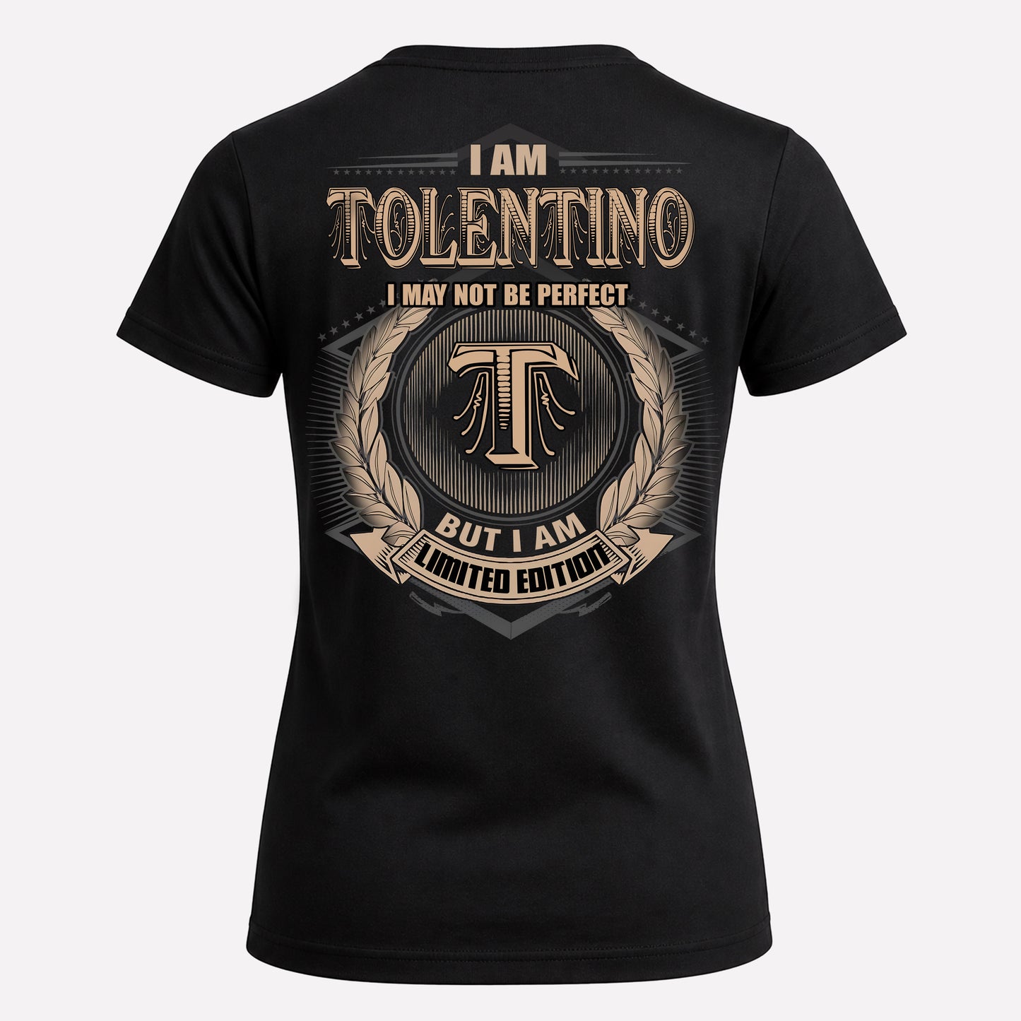 TOLENTINO PH55-T25-Personalized Name Quote Apparel “I Am NAME May Not Be Perfect But I Am Limited Edition”