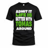 TOMAS HP68-K4-189 – Personalized Funny Quote Apparel “Admit It, Life Is Better With AARON Around”