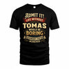 TOMAS TP65-K5-268–Personalized Funny Quote Apparel “Life Without NAME Would Be Boring”