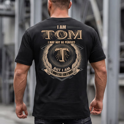 TOM PH55-T25-Personalized Name Quote Apparel “I Am NAME May Not Be Perfect But I Am Limited Edition”
