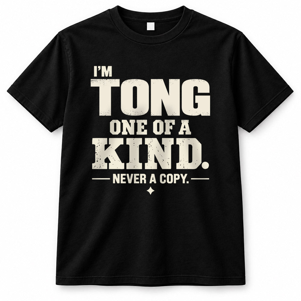 TONG P6-K4-228 Personalized Funny Quote Apparel “I’m NAME – One of a Kind, Never a Copy”